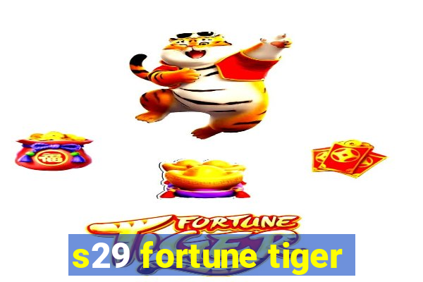 s29 fortune tiger